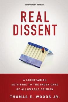 Paperback Real Dissent: A Libertarian Sets Fire to the Index Card of Allowable Opinion Book