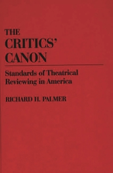 Hardcover The Critics' Canon: Standards of Theatrical Reviewing in America Book