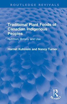 Hardcover Traditional Plant Foods of Canadian Indigenous Peoples: Nutrition, Botany and Use Book