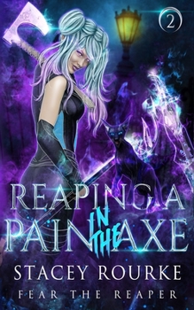 Reaping a Pain in the Axe (Fear the Reaper) - Book #2 of the Fear the Reaper