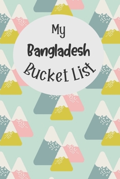Paperback My Bangladesh Bucket List: Novelty Bucket List Themed Notebook Book