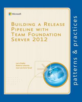 Paperback Building a Release Pipeline with Team Foundation Server 2012 (Microsoft patterns & practices) Book