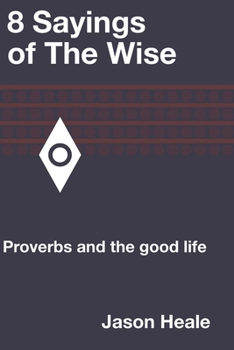 Paperback 8 Sayings of the Wise: Proverbs and the good life Book