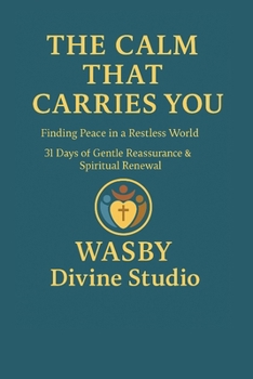 The Calm That Carries You: Finding Peace in a Restless World