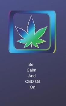 Paperback Be Calm: And CBD Oil On Book