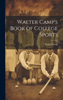 Hardcover Walter Camp's Book of College Sports Book