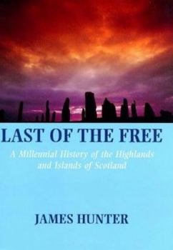 Hardcover Last of the Free: A Millennial History of the Highlands and Islands of Scotland Book