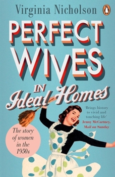 Paperback Perfect Wives in Ideal Homes: The Story of Women in the 1950s Book