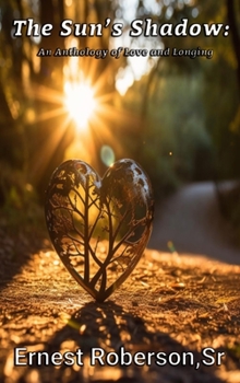 Hardcover The Sun's Shadow: An Anthology of Love and Longing Book