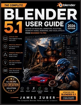 Paperback Blender 5.1 User Guide (2026 Edition): Master 3D Modeling, Animation, Sculpting, Geometry Nodes, Rendering, and Visual Effects from Beginner to Pro Book