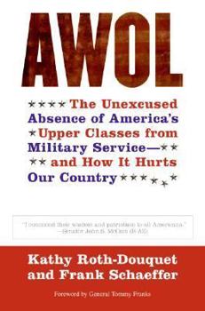 Hardcover AWOL: The Unexcused Absence of America's Upper Classes from Military Service -- and How It Hurts Our Country Book