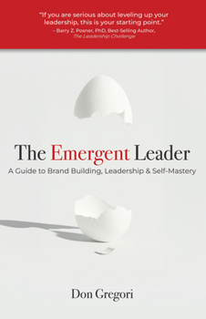 Paperback The Emergent Leader: A Guide to Brand Building, Leadership, and Self-Mastery Book