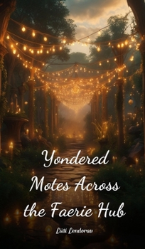 Yondered Motes Across the Faerie Hub