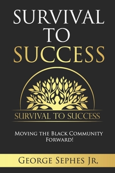 Paperback Survival to Success: Moving the Black Community Forward! Book