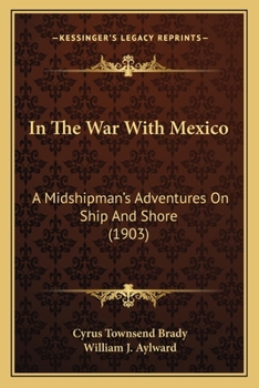 Paperback In The War With Mexico: A Midshipman's Adventures On Ship And Shore (1903) Book