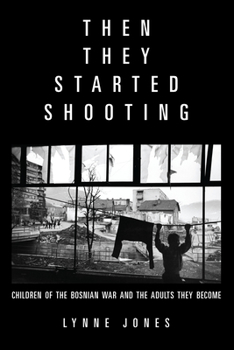 Paperback Then They Started Shooting: Children of the Bosnian War and the Adults They Become Book