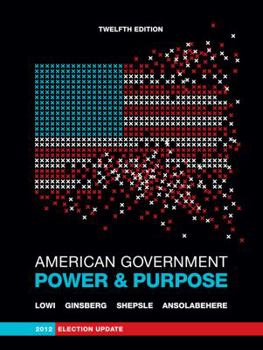 Hardcover American Government, 2012 Election Update: Power & Purpose Book