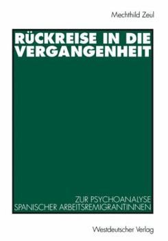 Paperback Rückreise in Die Vergangenheit: Zur Psychoanalyse Spanischer Arbeitsremigrantinnen [German] Book