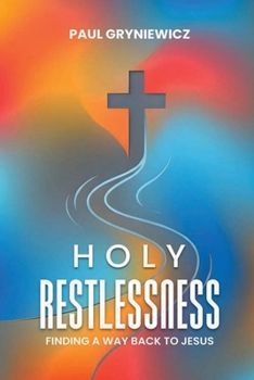 Paperback Holy Restlessness: Finding Our Way Back to Jesus Book