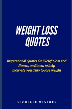 Paperback weight loss Quotes: Inspirational Quotes On Weight loss and fitness, on fitness to help motivate you daily to lose weight Book