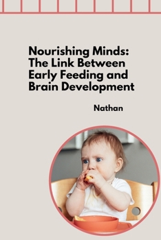 Paperback Nourishing Minds: The Link Between Early Feeding and Brain Development Book