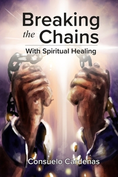 Paperback Breaking the Chains with Spiritual Healing Book