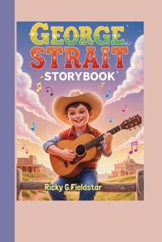 Paperback George Strait Storybook: How a Ranch Boy with a Guitar Became a Legend Book