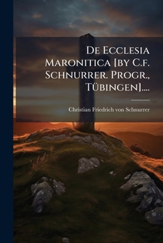 Paperback De Ecclesia Maronitica [by C.f. Schnurrer. Progr., Tübingen].... [Latin] Book