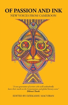 Paperback Of Passion and Ink: New Voices from Cameroon Book