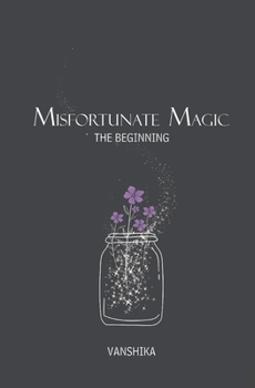 Paperback Misfortunate Magic - The Beginning Book