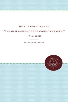 Paperback Sir Edward Coke and the Grievances of the Commonwealth, 1621-1628 Book