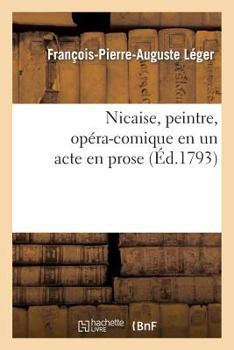 Paperback Nicaise, Peintre, Opéra-Comique En Un Acte En Prose [French] Book