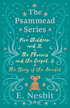 Hardcover Five Children and It, The Phoenix and the Carpet, and The Story of the Amulet;The Psammead Series - Books 1 - 3 Book