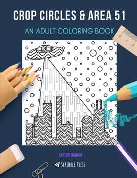 Paperback Crop Circles & Area 51: AN ADULT COLORING BOOK: An Awesome Coloring Book For Adults Book