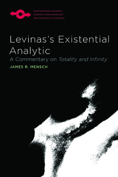 Paperback Levinas's Existential Analytic: A Commentary on Totality and Infinity Book