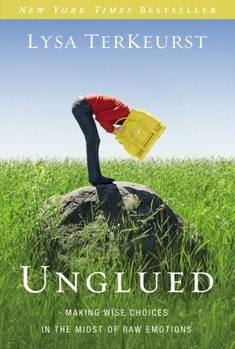 Paperback Unglued: Making Wise Choices in the Midst of Raw Emotions Book