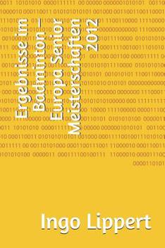 Paperback Ergebnisse im Badminton - Europa Senior Meisterschaften 2012 [German] Book