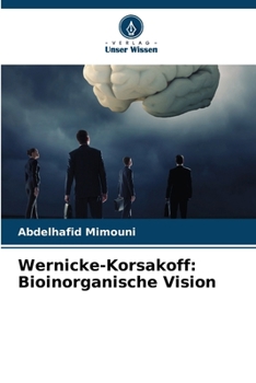 Wernicke-Korsakoff: Bioinorganische Vision (German Edition)