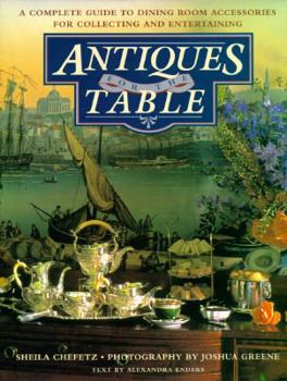 Hardcover Antiques for the Table: A Complete Guide to Dining Room Accessories for Collecting and Entertaining Book