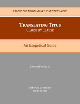 Paperback Translating Titus Clause by Clause: An Exegetical Guide Book