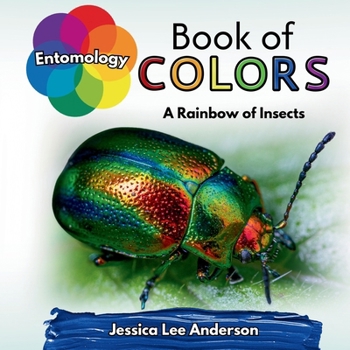 Entomology Book of Colors: A Rainbow of Insects (Nature's Kaleidoscope of Colors)