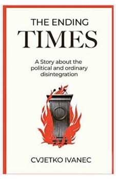 Paperback The ending times: A Story about the political and ordinary disintegration Book