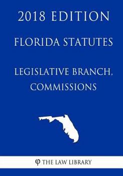 Paperback Florida Statutes - Legislative Branch, Commissions (2018 Edition) Book