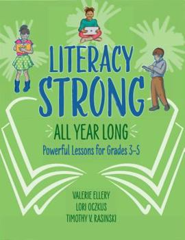 Paperback Literacy Strong All Year Long: Powerful Lessons for Grades 3-5 Book