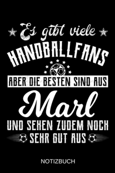 Paperback Es gibt viele Handballfans aber die besten sind aus Marl und sehen zudem noch sehr gut aus: A5 Notizbuch - Liniert 120 Seiten - Geschenk/Geschenkidee [German] Book