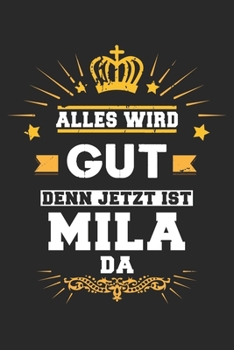 Paperback Alles wird gut denn jetzt ist Mila da: Notizbuch gepunktet DIN A5 - 120 Seiten f?r Notizen, Zeichnungen, Formeln - Organizer Schreibheft Planer Tagebu [German] Book