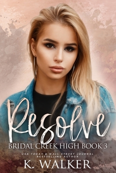 Resolve: A High School Bully Romance - Bridal Creek High Book 3 - Book #3 of the Bridal Creek High