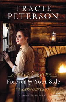 Forever by Your Side - Book #3 of the Willamette Brides