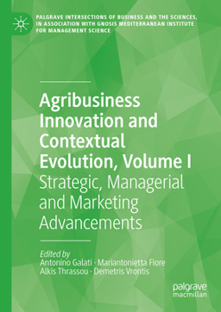 Hardcover Agribusiness Innovation and Contextual Evolution, Volume I: Strategic, Managerial and Marketing Advancements Book