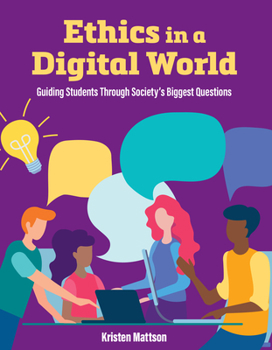 Paperback Ethics in a Digital World: Guiding Students Through Society's Biggest Questions Book